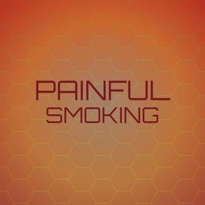 Painful Smoking