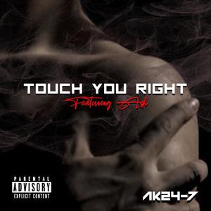 Touch You Right (feat. Ash Kamaile) (Explicit)