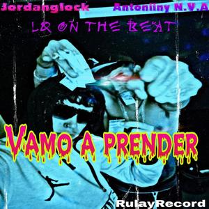Vamo a Prender(feat. antoniiny & ElJordanglock)