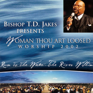 Woman Thou Art Loosed Worship 2002, Run To The Water...The River Within (Live)