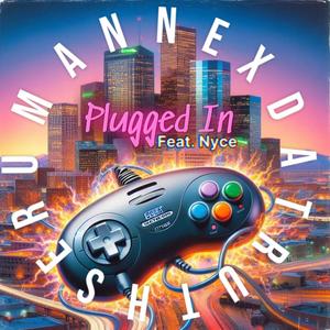 Plugged In (feat. Nyce) (Radio Edit)