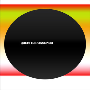 QUEM TA PASSANDO (Explicit)