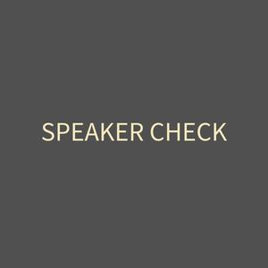 Speaker Check