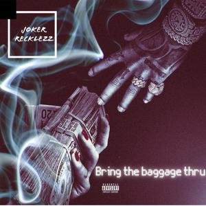 Bring The Baggage Thru (Explicit)