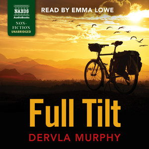 MURPHY, D.: Full Tilt: Ireland to India with a Bicycle (Unabridged)