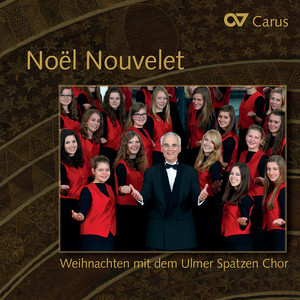 Noël Nouvelet. Weihnachten mit dem Ulmer Spatzen Chor