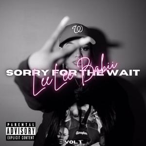 Sorry For The Wait (Explicit)