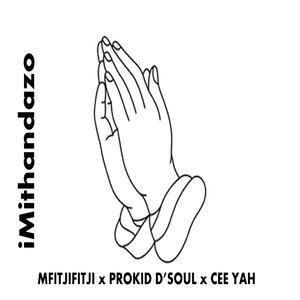 iMithandazo (feat. PROKID D'SOUL & CEE YAH)