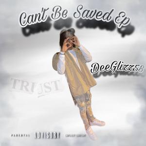 Can't Be Saved Ep (Explicit)