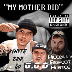 My Mother Did (feat. Whyte Drip Ro & G.O.D) [Explicit]