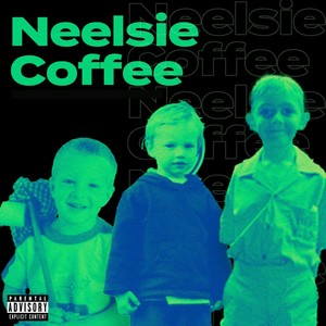 Neelsie Coffee (Explicit)