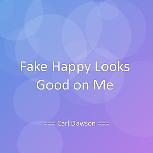 Fake Happy Looks Good on Me