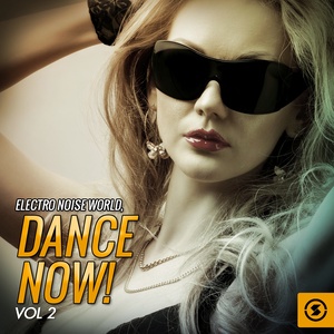 Electro Noise World: Dance Now!, Vol. 2