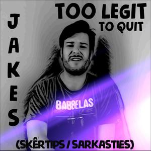 Too Legit To Quit (feat. JAKES) [Explicit]