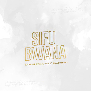 Sifu Bwana(feat. Nyashinski)