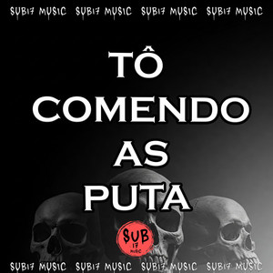 TÔ COMENDO AS PUTA (Explicit)