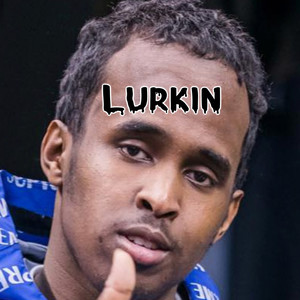Lurkin (Explicit)