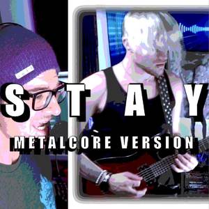 Stay (Metalcore Version) [Explicit]