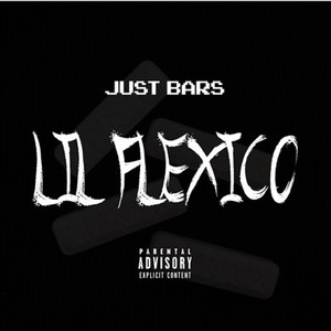 Just Bars (feat. Lil Flexico) (Explicit)