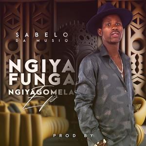 Ngiyafunga Ngiyagomela (feat. Khanye the best)