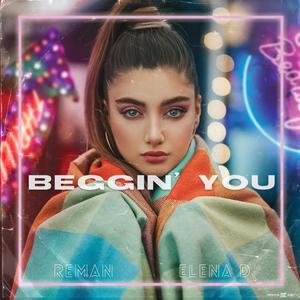 Beggin' You (feat. Elena D)