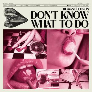 Don't Know What To Do (Explicit)