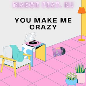 You make me crazy (feat. NJ)