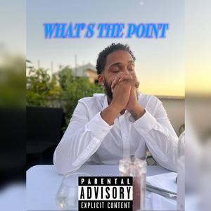 WHAT'S THE POINT (Explicit)