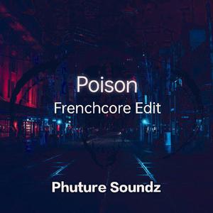Phuture Soundz-Poison (Frenchcore Edit) (Phuture Soundz remix)