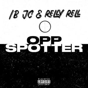 OPP SPOTTER (feat. Relly Rell) [Explicit]