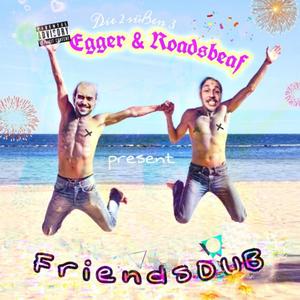 Friends Dub (feat. Egger) [Explicit]