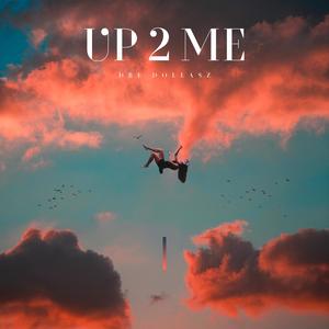 Up 2 Me (Explicit)