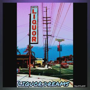 LIQUOR DREAMS (Explicit)