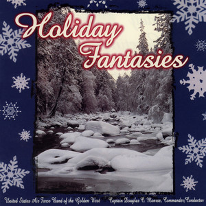 United States Air Force Band of The Golden West: Holiday Fantasies