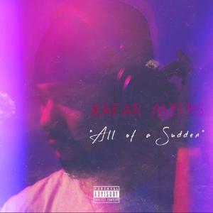 All Of A Sudden (Explicit)
