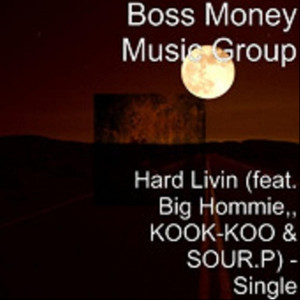 Hard Livin(Feat. Big Hommie, Kook-Koo & Sour.P) (Explicit)