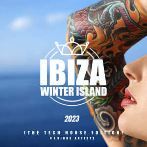 Ibiza Winter Island 2023 (The Tech House Edition) [Explicit]