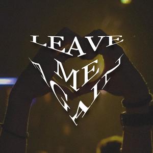 Leave me again (Explicit)