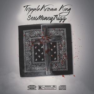 (SexMoneyTrigg) -TrippleKross (Explicit)