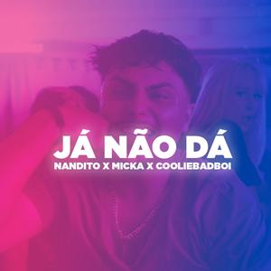 Já Não Dá (feat. Micka & Cooliebadboi) (Explicit)