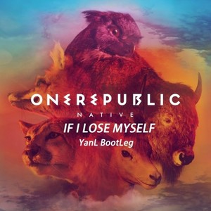 OneRepublic - If I Lose Myself (衍簏 Bootleg)