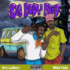 Big body fred (Explicit)