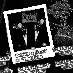 That Feelin (feat. Ike x 7) (Explicit)