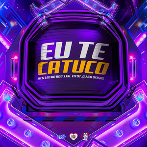 Eu Te Catuco (Explicit)