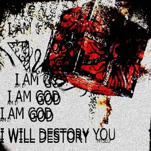 I god? I Will Destroy My self!