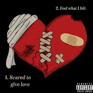 Scared to give love (Explicit)