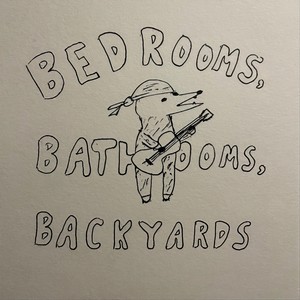 Bedrooms, Bathrooms, Backyards (Explicit)