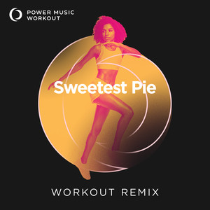 Sweetest Pie (Extended Workout Remix 128 BPM)