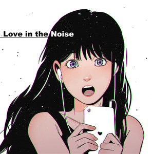 Love in the Noise