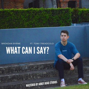 What Can I Say? (feat. Tony Treadgold)